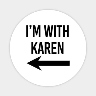 I'm with Karen Meme Black Arrow Magnet